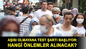 Aşısı olmayana test şartı başlıyor: Hangi önlemler alınacak?