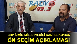 CHP İzmir Milletvekili Kani Beko'dan Önseçim açıklaması
