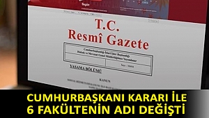 Cumhurbaşkanı kararı ile 6 fakültenin adı değişti