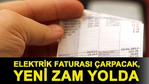 Elektrik faturası çarpacak, yeni zam yolda