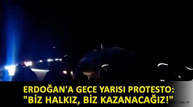 Erdoğan'a gece yarısı protesto: