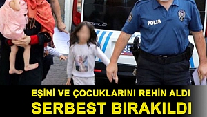 Eşi ve 3 çocuğunu rehin alıp evi yakmaya çalışan şüpheli serbest bırakıldı