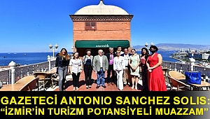 Gazeteci Antonio Sanchez Solis: “İzmir’in turizm potansiyeli muazzam”