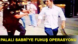 Gezi eylemlerinde göstericilere palayla saldıran Sabri Çelebi'ye fuhuş operasyonu