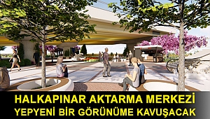 Halkapınar Aktarma Merkezi yepyeni bir görünüme kavuşacak