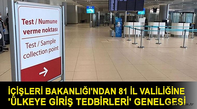 İçişleri Bakanlığı'ndan 81 il valiliğine 'Ülkeye Giriş Tedbirleri' genelgesi
