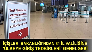 İçişleri Bakanlığı'ndan 81 il valiliğine 'Ülkeye Giriş Tedbirleri' genelgesi