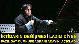 İktidarın değişmesi lazım diyen Fazıl Say Cumhurbaşkanı adayını açıkladı