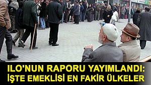 ILO'nun raporu yayımlandı: İşte emeklisi en fakir ülkeler