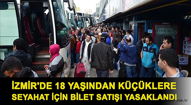 İzmir'de 18 yaşından küçüklere seyahat için bilet satışı yasaklandı