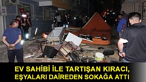 İzmir'de ev sahibi ile tartışan kiracı, eşyaları daireden sokağa attı