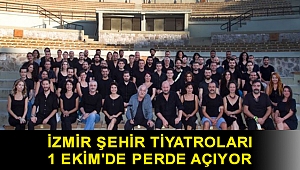 İzmir Şehir Tiyatroları 1 Ekim'de perde açıyor
