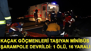 kaçak göçmenleri taşıyan minibüs şarampole devrildi: 1 ölü, 16 yaralı