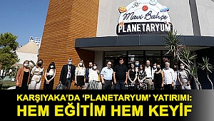 Karşıyaka’da ‘planetaryum’ yatırımı: Hem eğitim hem keyif