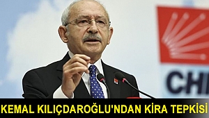 Kemal Kılıçdaroğlu'ndan kira tepkisi