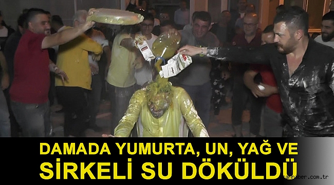 Kına gecesinde damada yumurta, un, yağ ve sirkeli su döküldü:
