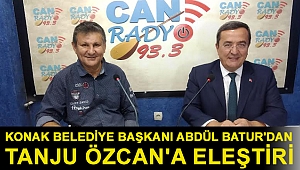 Konak Belediye Başkanı Abdül Batur'dan Tanju Özcan'a Eleştiri