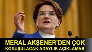 Meral Akşener'den çok konuşulacak adaylık açıklaması