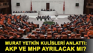 Murat Yetkin kulisleri anlattı: AKP ve MHP ayrılacak mı?