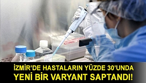 Prof. Dr. Saltık: İzmir’de hastaların yüzde 30’unda yeni bir varyant saptandı!