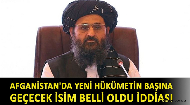 Reuters duyurdu: Afganistan'da yeni hükümetin başına geçecek isim belli oldu iddiası