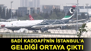 Sadi Kaddafi'nin İstanbul'a geldiği ortaya çıktı
