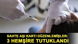 Sahte aşı kartı düzenlemişler: 3 Hemşire tutuklandı