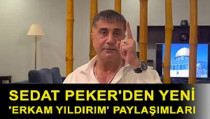 Sedat Peker'den yeni 'Erkam Yıldırım' paylaşımları