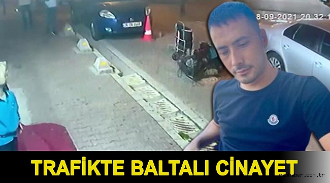 Trafikte baltalı cinayet