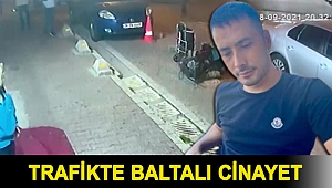 Trafikte baltalı cinayet