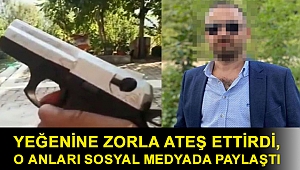 Yeğenine zorla ateş ettirdi, o anları sosyal medyada paylaştı