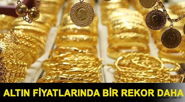 Altın fiyatlarında bir rekor daha
