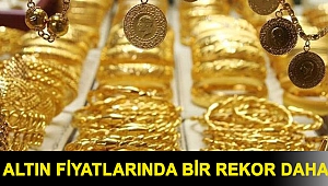 Altın fiyatlarında bir rekor daha