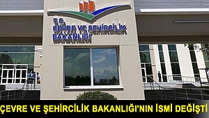 Çevre ve Şehircilik Bakanlığı'nın ismi değişti