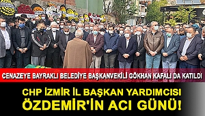 CHP İzmir İl Başkan Yardımcısı Özdemir'in acı günü!
