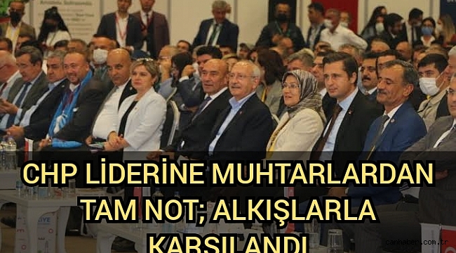 CHP liderine muhtarlardan tam not; alkışlarla karşılandı | 'Çağdaş Türkiye’yi birlikte yaratacağız'