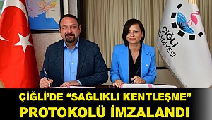 Çiğli’de “Sağlıklı Kentleşme” Protokolü İmzalandı