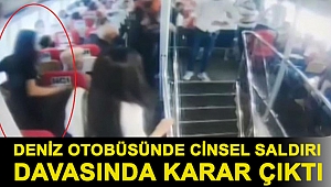 Deniz otobüsünde cinsel saldırı davasında karar çıktı
