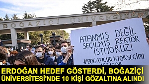 Erdoğan hedef gösterdi, Boğaziçi Üniversitesi'nde 10 kişi gözaltına alındı