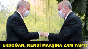 Erdoğan, kendi maaşına zam yaptı