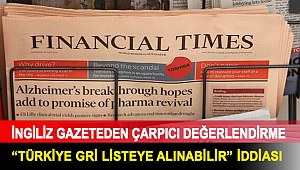 Financial Times: Türkiye gri listeye alınabilir
