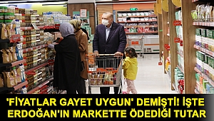 'Fiyatlar gayet uygun' demişti! İşte Erdoğan'ın markette ödediği tutar