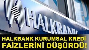 Halkbank kurumsal kredi faizlerini düşürdü!