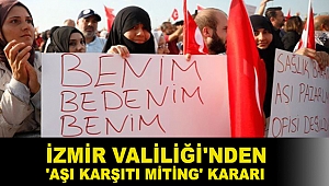 İzmir Valiliği'nden 'aşı karşıtı miting' kararı