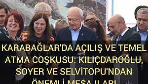 Karabağlar'da açılış ve temel atma coşkusu: Kılıçdaroğlu, Soyer ve Selvitopu'ndan önemli mesajlar!