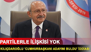 Kılıçdaroğlu 'Cumhurbaşkanı adayını buldu' iddiası: Partilerle ilişkisi yok
