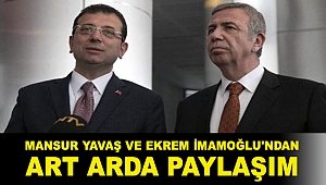 Mansur Yavaş ve Ekrem İmamoğlu'ndan art arda paylaşım