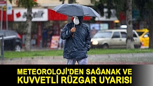 Meteoroloji'den sağanak ve kuvvetli rüzgar uyarısı