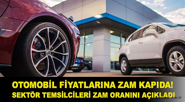 Otomobil fiyatlarına zam kapıda! Sektör temsilcileri zam oranını açıkladı