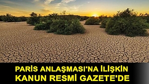 Paris Anlaşması'na ilişkin kanun Resmi Gazete'de